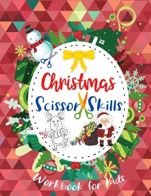 Christmas Scissor Skills Workbook for Kids: Learn Trace Shapes and Cut Christmas Pictures. Cutting and Coloring Practice Activity Book for Preschooler by Press, Happi