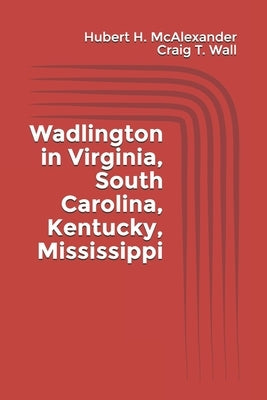 Wadlington in Virginia, South Carolina, Kentucky, Mississippi by Wall, Craig T.