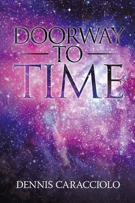 Doorway to Time by Caracciolo, Dennis