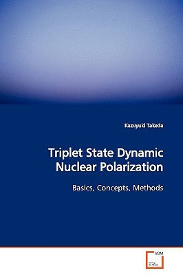 Triplet State Dynamic Nuclear Polarization by Takeda, Kazuyuki