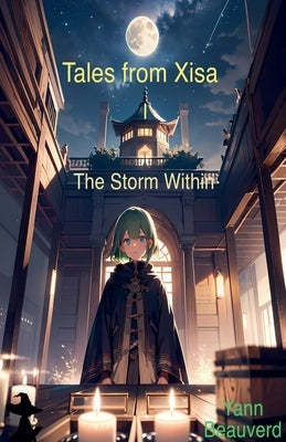 Tales from Xisa I - The Storm Within by Beauverd, Yann
