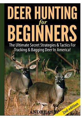Deer Hunting for Beginners by P, Andreas