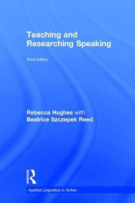Teaching and Researching Speaking: Third Edition by Hughes, Rebecca