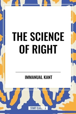 Science of Right by Kant, Immanual