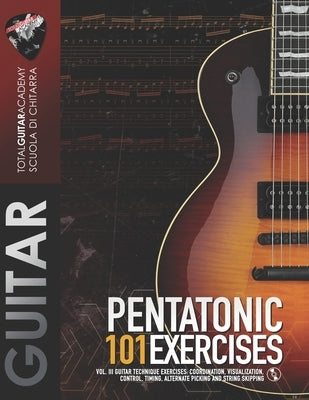 Pentatonic: 101 Exercises: Vol. III Guitar Technique Exercises: Coordination, Visualization, Control, Timing, Alternate Picking, and String Skipping. by Fareri, Francesco