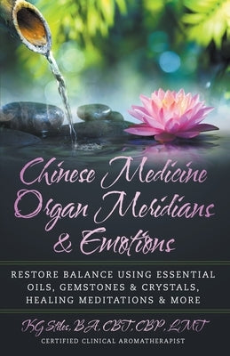 Chinese Medicine Organ Meridians & Emotions by Stiles, Kg