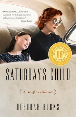 Saturday's Child: A Daughter's Memoir by Burns, Deborah