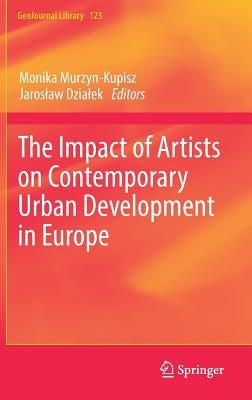 The Impact of Artists on Contemporary Urban Development in Europe by Murzyn-Kupisz, Monika