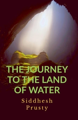 The Journey to the Land of Water by Prusty, Siddhesh