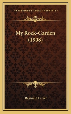My Rock-Garden (1908) by Farrer, Reginald