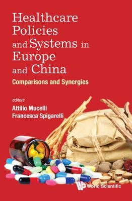 Healthcare Policies and Systems in Europe and China: Comparisons and Synergies by Mucelli, Attilio