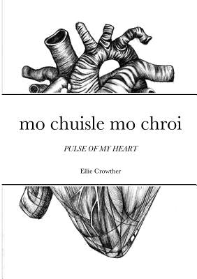 Mo Chuisle Mo Chroi by Crowther, Ellie