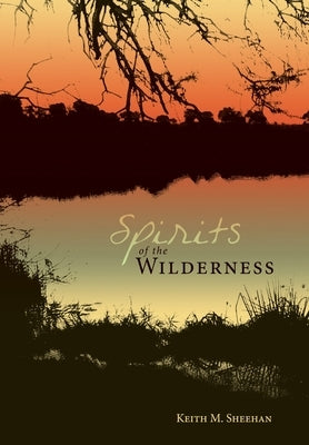 Spirits of the Wilderness by Sheehan, Keith M.