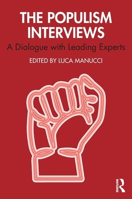 The Populism Interviews: A Dialogue with Leading Experts by Manucci, Luca