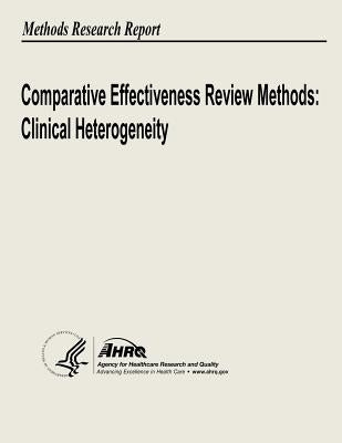 Comparative Effectiveness Review Methods: Clinical Heterogeneity by And Quality, Agency for Healthcare Resea