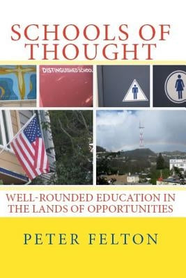 Schools of Thought: Well-rounded Education In The Lands of Opportunities by Felton, Peter Spencer