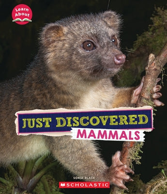 Just Discovered Mammals (Learn About: Animals) by Black, Sonia W.