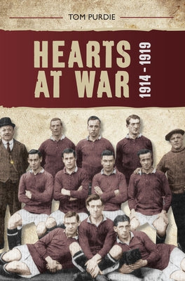Hearts at War 1914-1919 by Purdie, Tom