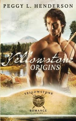 Yellowstone Origins by Henderson, Peggy L.