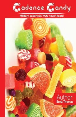 Cadence Candy: Original Military Cadences by Bartley, Ronald