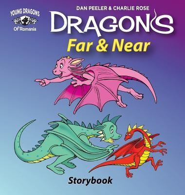 Dragons Far And Near: Story Book by Peeler, Dan