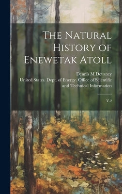 The Natural History of Enewetak Atoll: V.2 by United States Dept of Energy Offic