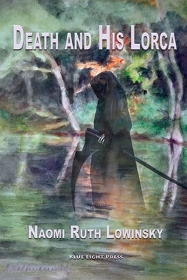 Death and His Lorca by Naomi, Lowinsky