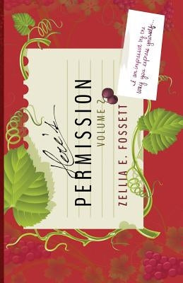 Here's Permission: Volume 2 by Fossett, Zellia E.