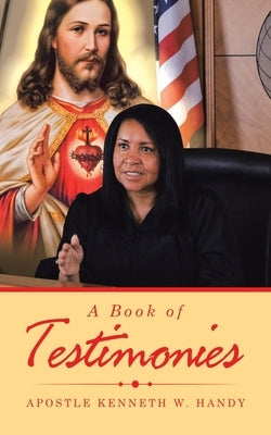 A Book of Testimonies by Handy, Apostle Kenneth W.