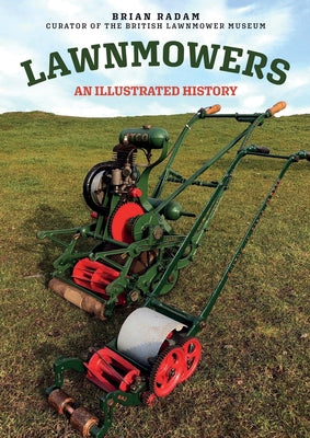 Lawnmowers: An Illustrated History by Radam, Brian