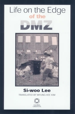 Life on the Edge of the DMZ by Lee, Si-Woo
