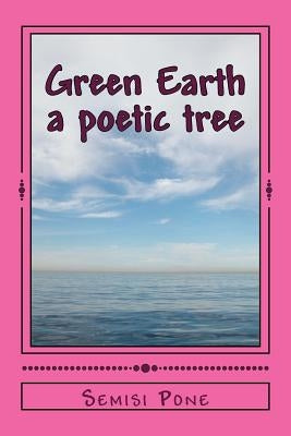 Green Earth: A Poetic Tree by Pone, Semisi