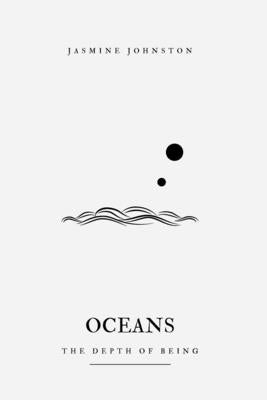 Oceans: the depth of being by Johnston, Jasmine