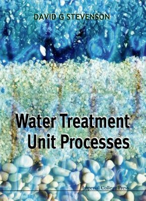 Water Treatment Unit Processes by Stevenson, David G.