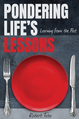 Pondering Life's Lessons by Tebo, Robert