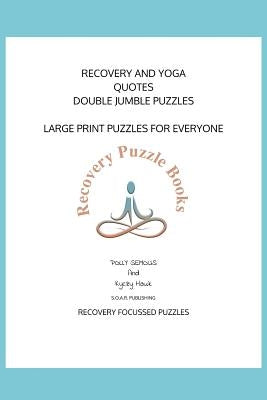 Recovery and Yoga Quotes Double Jumble Puzzle: Large Print Puzzles For Everyone by Hawk, Kyczy