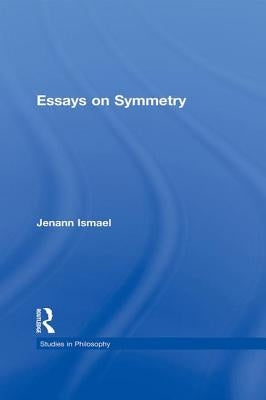 Essays in Symmetry by Ismael, Jenann
