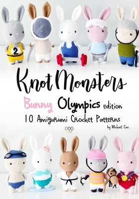 Knotmonsters: Bunny Olympics edition: 10 Amigurumi Crochet Patterns by Aquino, Sushi