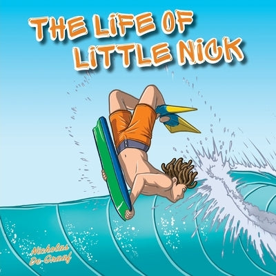 The Life of Little Nick: Helping kids discover the power of sport for positive mental health by de Graaf, Nicholas