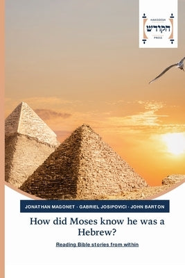 How did Moses know he was a Hebrew? by Magonet, Jonathan