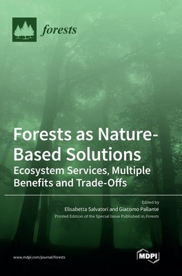 Forests as Nature-Based Solutions: Ecosystem Services, Multiple Benefits and Trade-Offs by Salvatori, Elisabetta