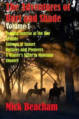 The Adventures of Burt and Shade Volume 1 by Beacham, Mick