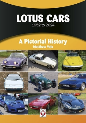 Lotus Cars 1952 to 2024: A Pictorial History by Vale, Matthew
