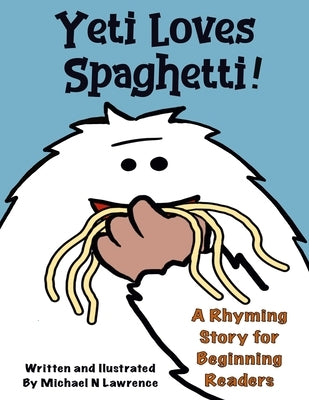 Yeti Loves Spaghetti! by Lawrence, N.