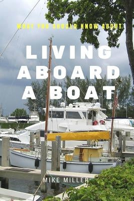 Living Aboard A Boat by Miller, Mike