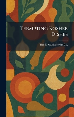Termpting Kosher Dishes by The B Manischewitz Co