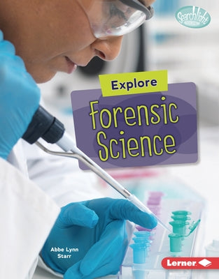 Explore Forensic Science by Starr, Abbe Lynn