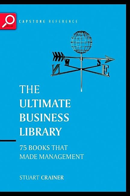The Ultimate Business Library: The Greatest Books That Made Management by Crainer, Stuart