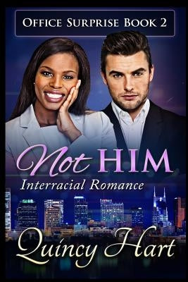 Not Him: Interracial Romance by Hart, Quincy