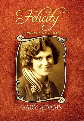 Felicity - Hard Times, Happy Days by Adams, Gary
